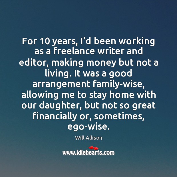 For 10 years, I’d been working as a freelance writer and editor, making Image