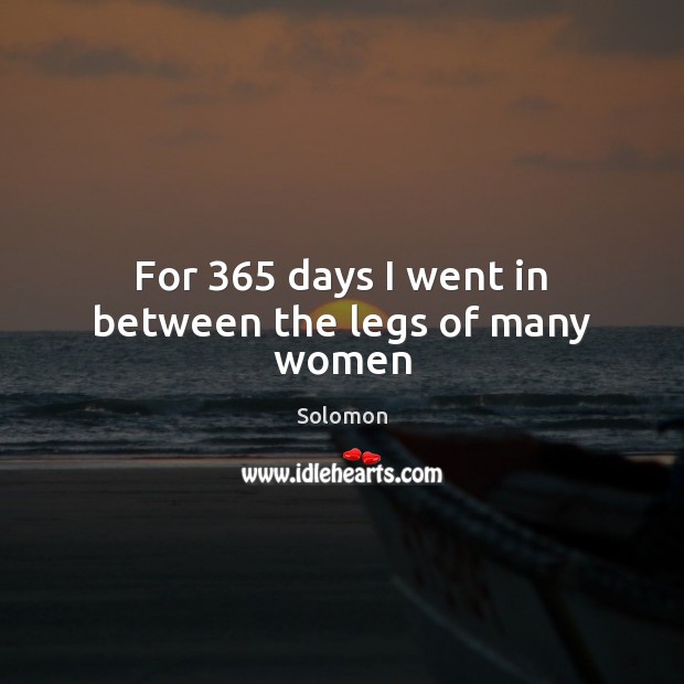 For 365 days I went in between the legs of many women Image