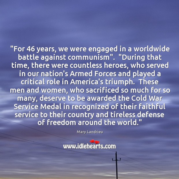 “For 46 years, we were engaged in a worldwide battle against communism”.  “During Faithful Quotes Image