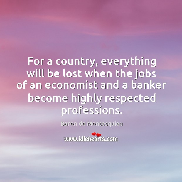 For a country, everything will be lost when the jobs of an Baron de Montesquieu Picture Quote