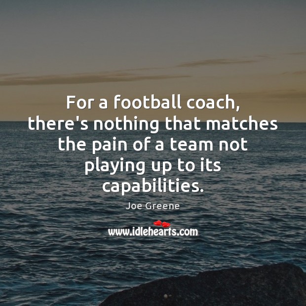 For a football coach, there’s nothing that matches the pain of a Image