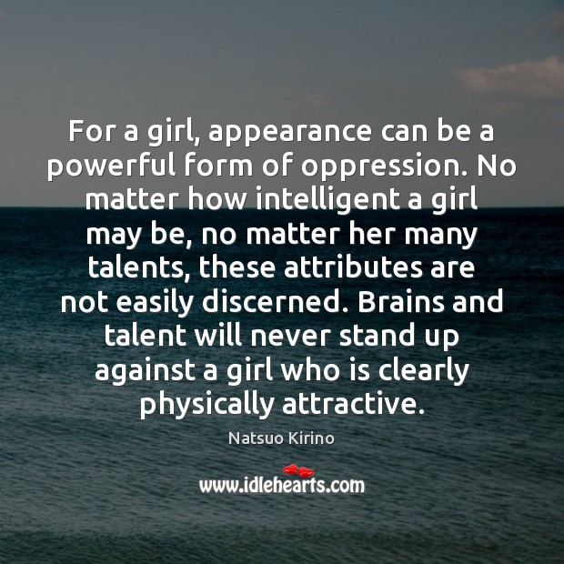 For a girl, appearance can be a powerful form of oppression. No 