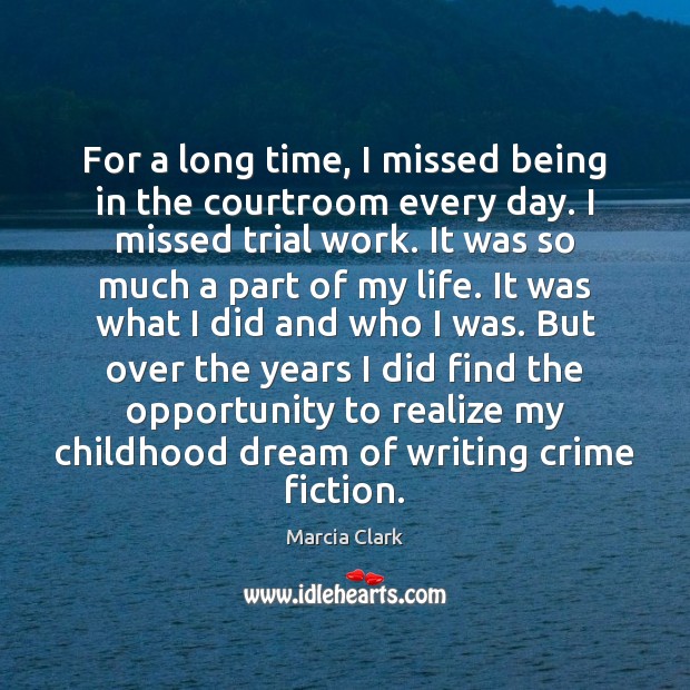 For a long time, I missed being in the courtroom every day. Image