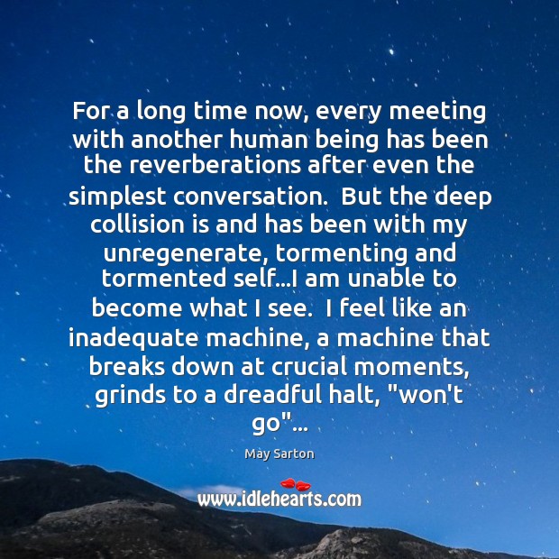 For a long time now, every meeting with another human being has 