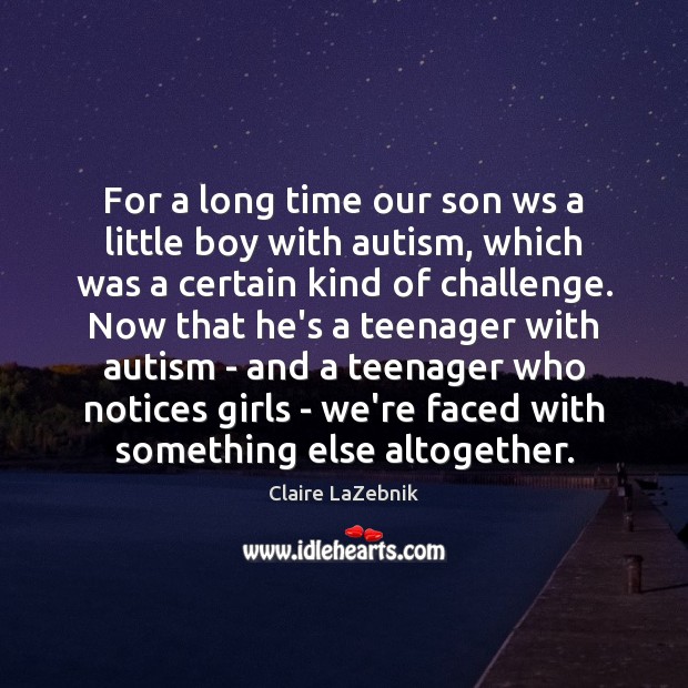 For a long time our son ws a little boy with autism, Challenge Quotes Image