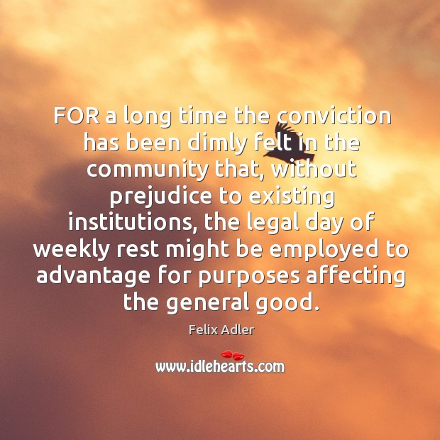 For a long time the conviction has been dimly felt in the community that, without prejudice Legal Quotes Image