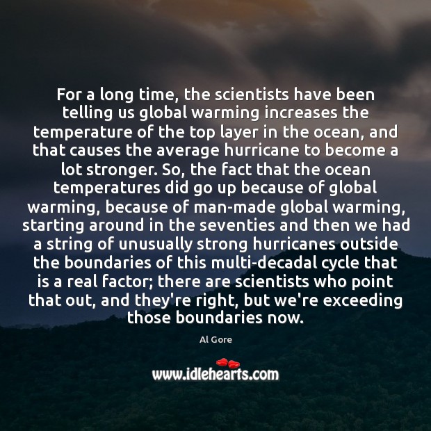 For a long time, the scientists have been telling us global warming 