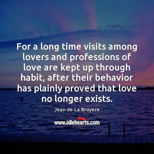 For a long time visits among lovers and professions of love are Jean de La Bruyere Picture Quote