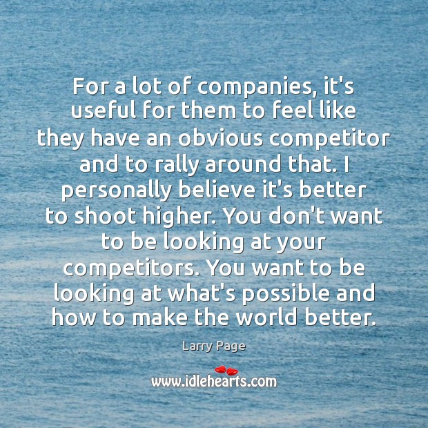 For a lot of companies, it’s useful for them to feel like Larry Page Picture Quote