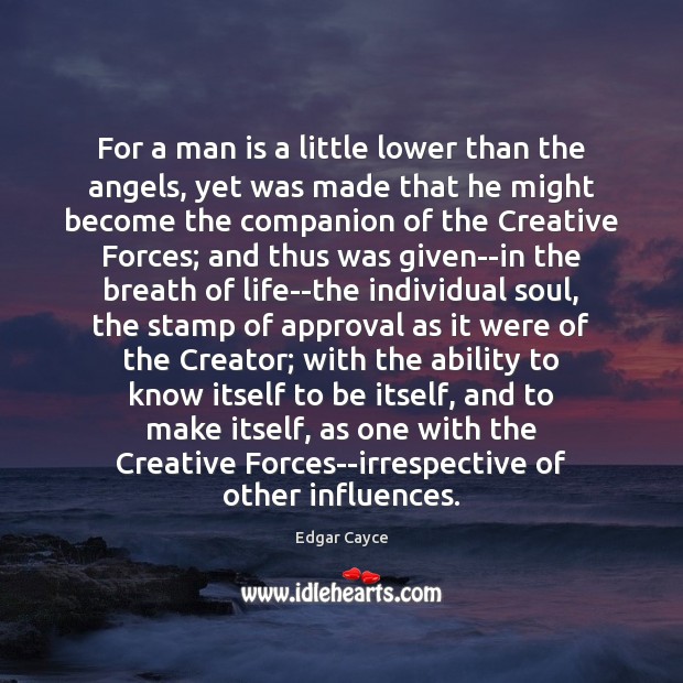 For a man is a little lower than the angels, yet was Approval Quotes Image