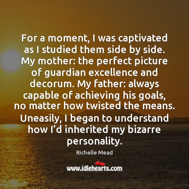 For a moment, I was captivated as I studied them side by Richelle Mead Picture Quote