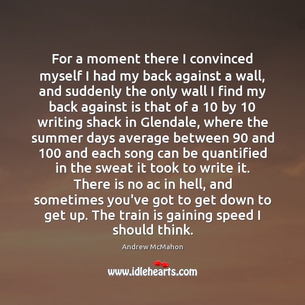 For a moment there I convinced myself I had my back against Summer Quotes Image