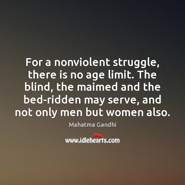 For a nonviolent struggle, there is no age limit. The blind, the Serve Quotes Image