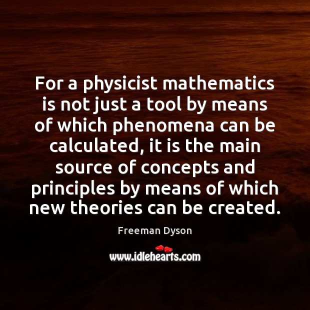 For a physicist mathematics is not just a tool by means of Image