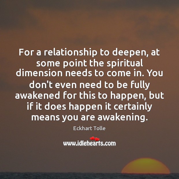 For a relationship to deepen, at some point the spiritual dimension needs Awakening Quotes Image