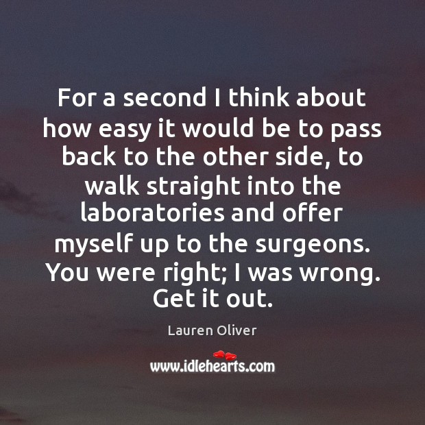 For a second I think about how easy it would be to Lauren Oliver Picture Quote