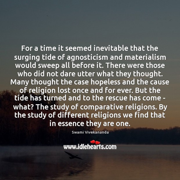 For a time it seemed inevitable that the surging tide of agnosticism Image