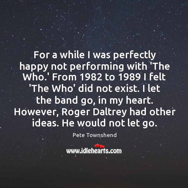 For a while I was perfectly happy not performing with ‘The Who. Image
