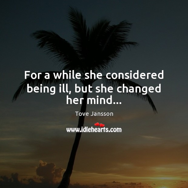 For a while she considered being ill, but she changed her mind… Image