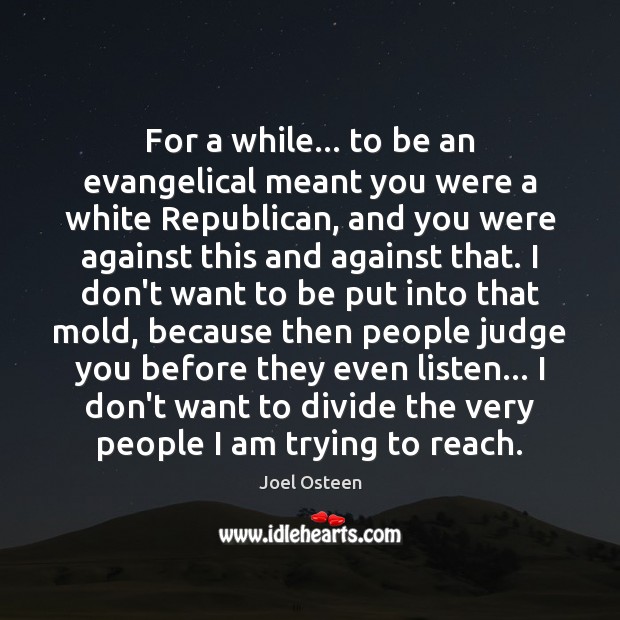 For a while… to be an evangelical meant you were a white Joel Osteen Picture Quote