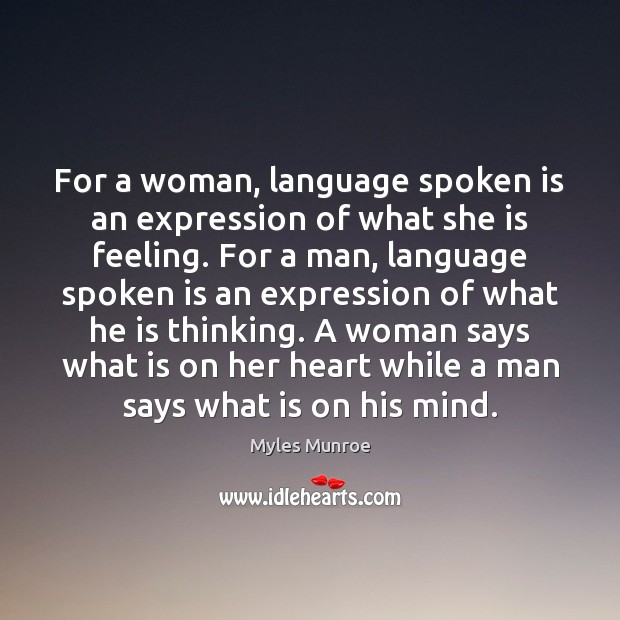 For a woman, language spoken is an expression of what she is Myles Munroe Picture Quote