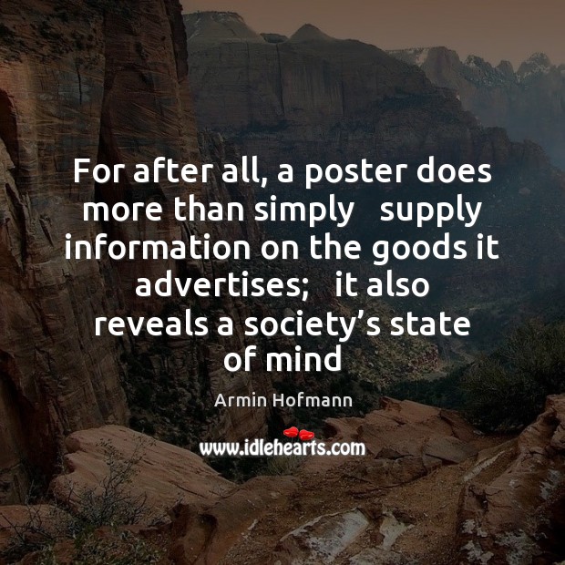 For after all, a poster does more than simply   supply information on 