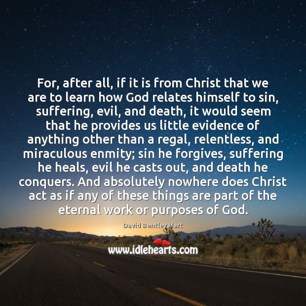 For, after all, if it is from Christ that we are to David Bentley Hart Picture Quote