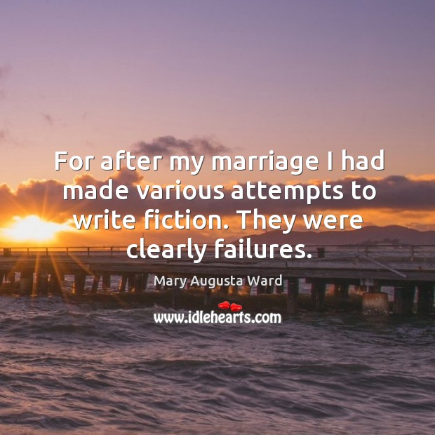 For after my marriage I had made various attempts to write fiction. They were clearly failures. Image