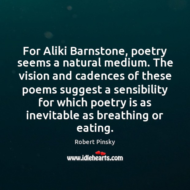 For Aliki Barnstone, poetry seems a natural medium. The vision and cadences Image