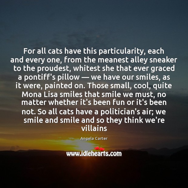 For all cats have this particularity, each and every one, from the Angela Carter Picture Quote