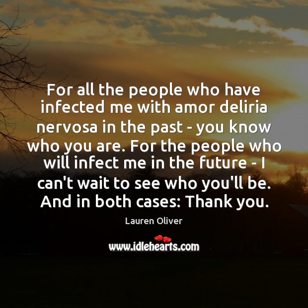 For all the people who have infected me with amor deliria nervosa Thank You Quotes Image
