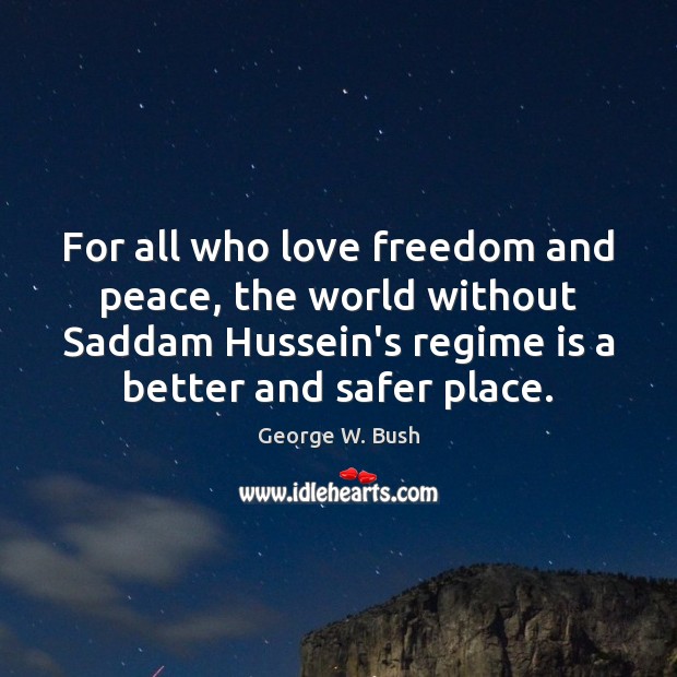 For all who love freedom and peace, the world without Saddam Hussein’s Image