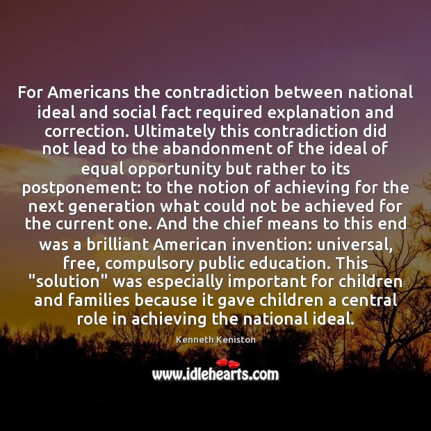For Americans the contradiction between national ideal and social fact required explanation Kenneth Keniston Picture Quote