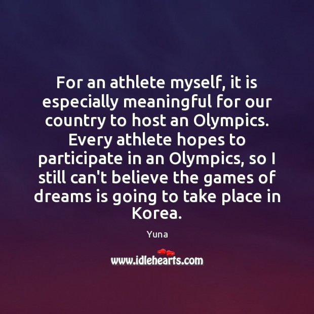 For an athlete myself, it is especially meaningful for our country to Yuna Picture Quote