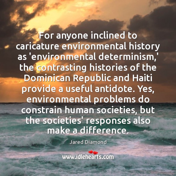 For anyone inclined to caricature environmental history as ‘environmental determinism,’ the Jared Diamond Picture Quote