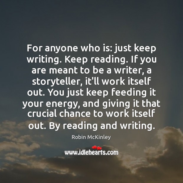 For anyone who is: just keep writing. Keep reading. If you are Image