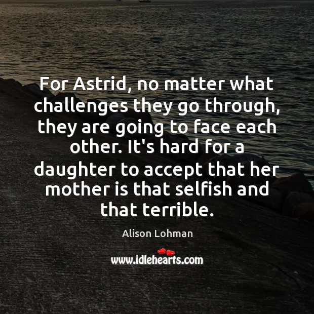 For Astrid, no matter what challenges they go through, they are going Image