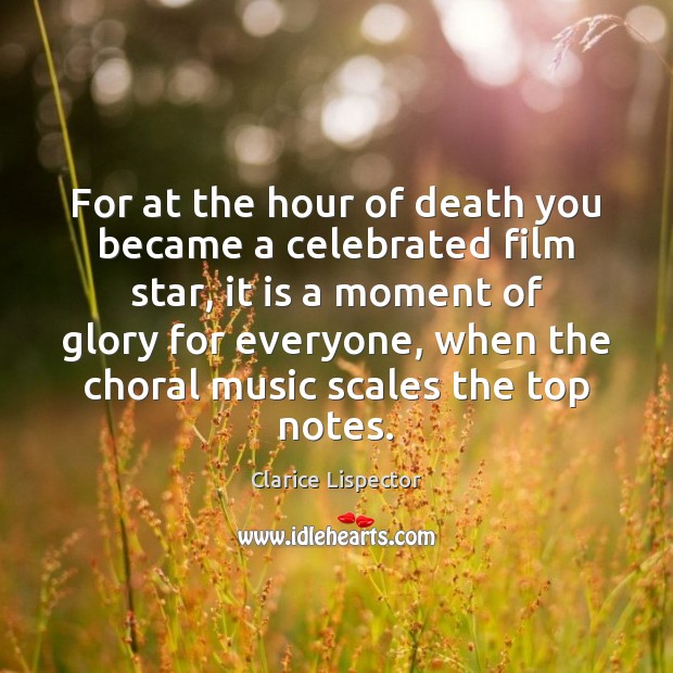 For at the hour of death you became a celebrated film star, Image