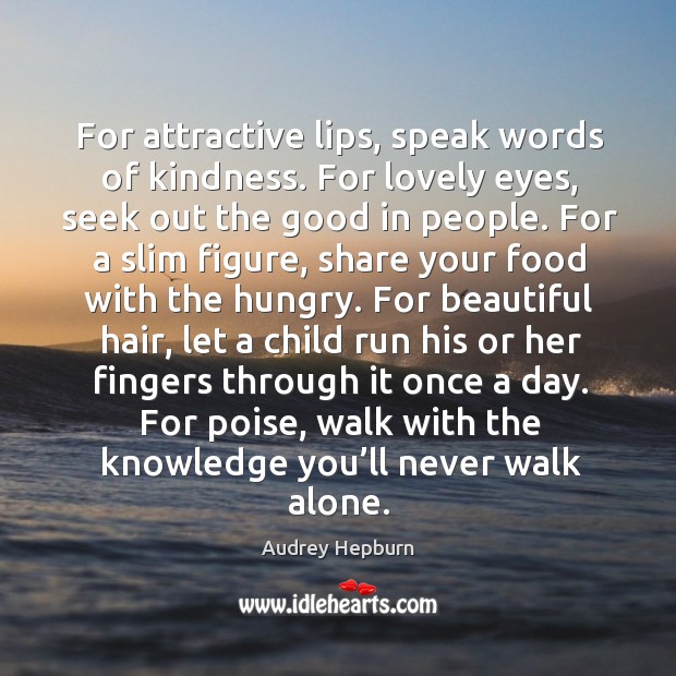 For attractive lips, speak words of kindness. Audrey Hepburn Picture Quote