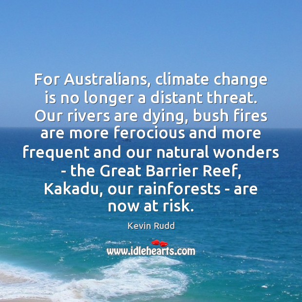 For Australians, climate change is no longer a distant threat. Our rivers 