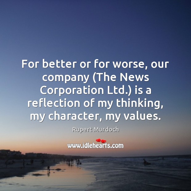 For better or for worse, our company (The News Corporation Ltd.) is Rupert Murdoch Picture Quote
