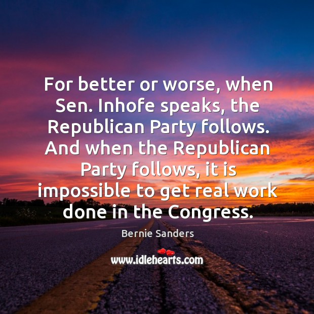 For better or worse, when Sen. Inhofe speaks, the Republican Party follows. Image