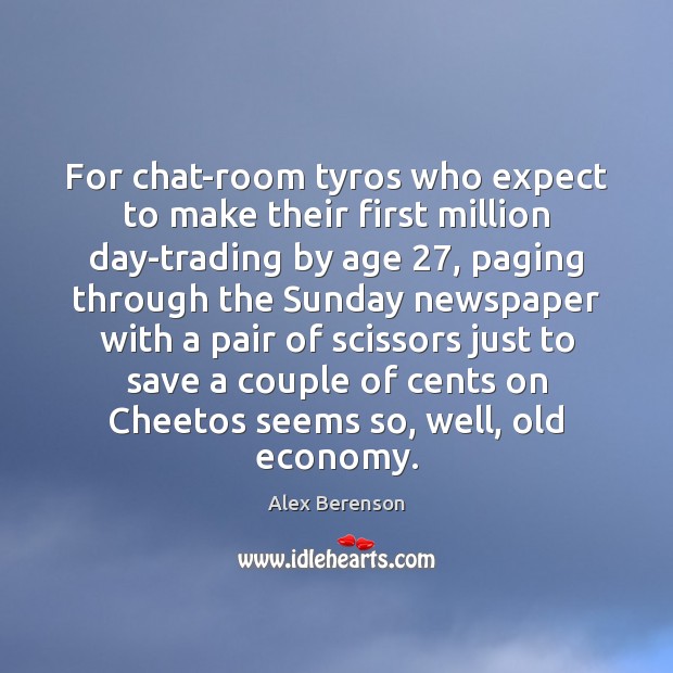 For chat-room tyros who expect to make their first million day-trading by Expect Quotes Image