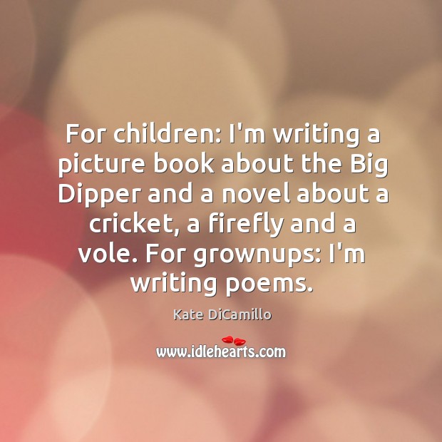 For children: I’m writing a picture book about the Big Dipper and Kate DiCamillo Picture Quote