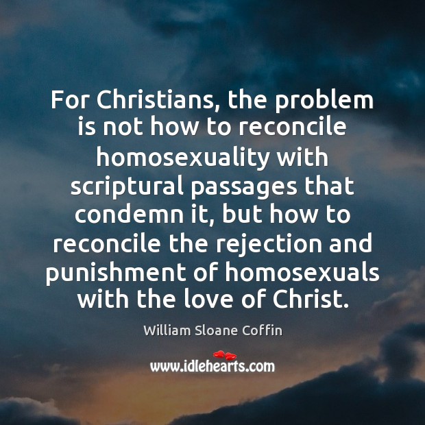 For Christians, the problem is not how to reconcile homosexuality with scriptural Image