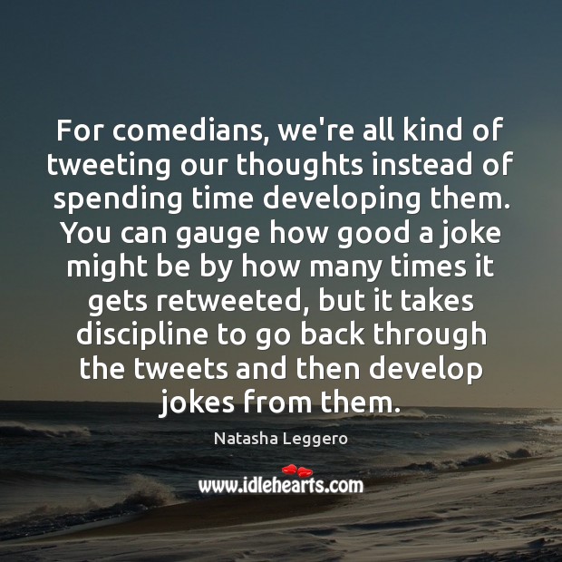 For comedians, we’re all kind of tweeting our thoughts instead of spending Image