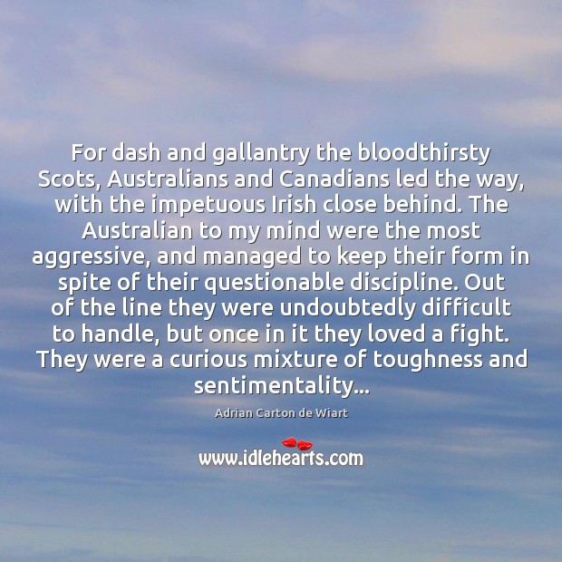 For dash and gallantry the bloodthirsty Scots, Australians and Canadians led the 