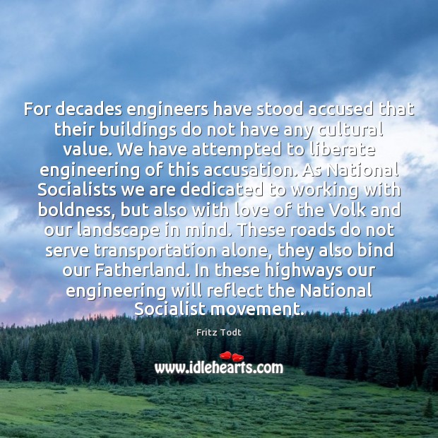 For decades engineers have stood accused that their buildings do not have Boldness Quotes Image