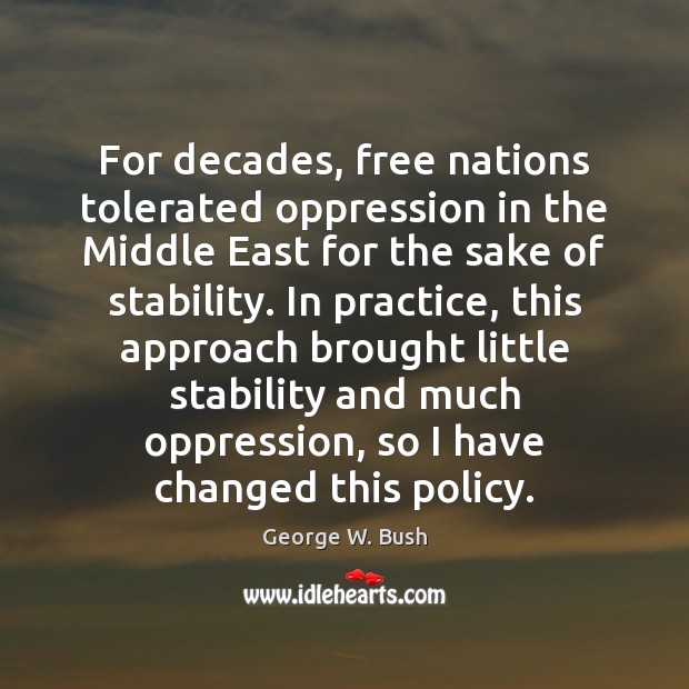 For decades, free nations tolerated oppression in the Middle East for the Image