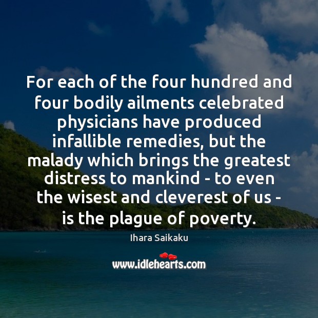 For each of the four hundred and four bodily ailments celebrated physicians Ihara Saikaku Picture Quote